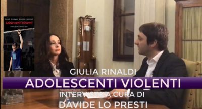 Adolescenti Violenti – Dott.ssa Giulia Rinaldi intervistata da Davide Lo Presti